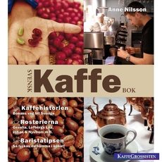 Kaffeböcker - Svensk kaffebok - Anne Nilsson - Inbunden 164 sidor